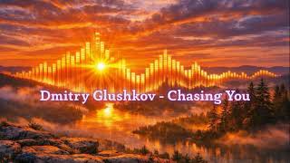 Dmitry Glushkov - Chasing You