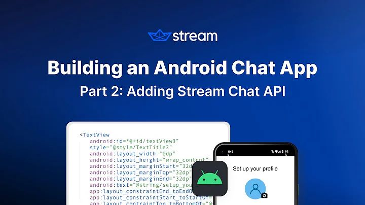 Building an Android Chat App: #2 Adding Stream Chat API