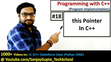 18 C++ How to use this Pointer in C++ language - Learn C++ by Sanjay Gupta
