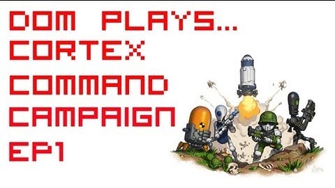 Dom Plays: Cortex Command (Campaign Mode) - Part 1