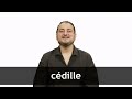 How to pronounce CÉDILLE in French