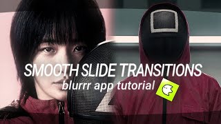 SMOOTH SLIDE TRANSITIONS//BLURR APP TUTORIAL #tutorial #transition #blurrapp #parkgyuyoung