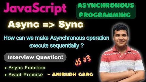 How can we make asynchronous tasks execute in sequential order, Async Await in Promises | JavaScript