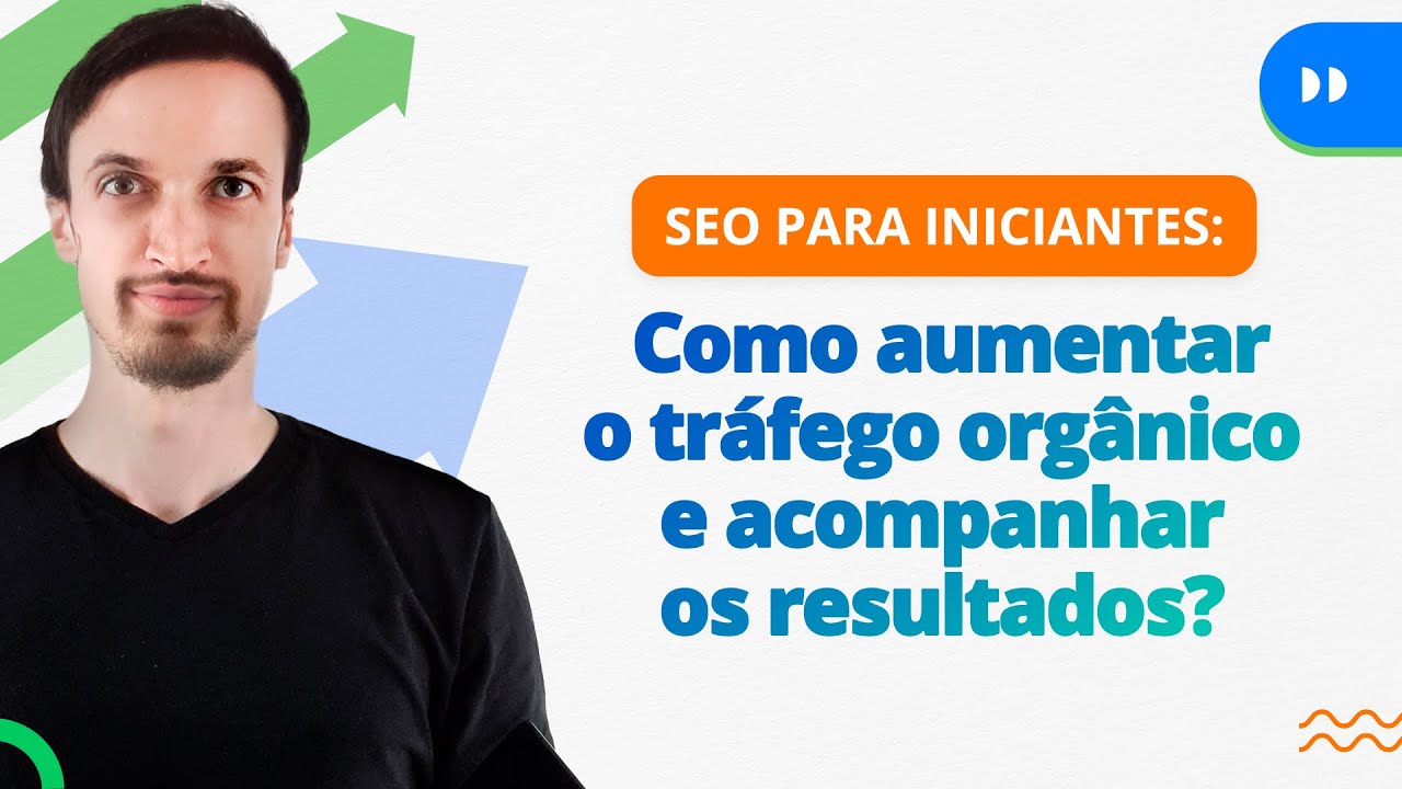 60 Dicas de SEO para Aumentar seu Tráfego Orgânico em 230%