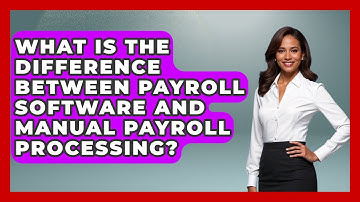 What Is the Difference Between Payroll Software and Manual Payroll Processing?