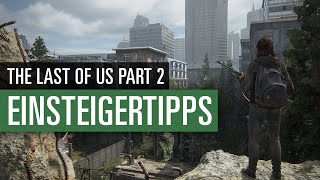 The Last of Us Part 2 | GUIDE | 10 Einsteigertipps für die Postapokalypse