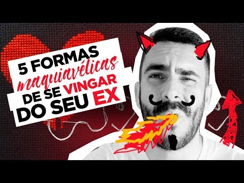 Vídeo: Como Se Vingar De Seu Ex E Não Se Machucar