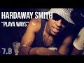 Hardaway Smith - Playa Ways [Music Video]