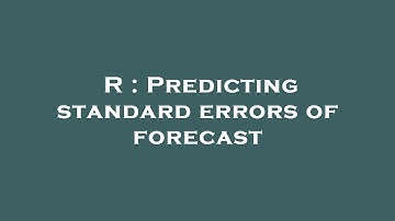R : Predicting standard errors of forecast