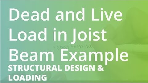 Dead and Live Load in Joist Beam Example | Structural Design & Loading