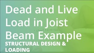 Dead and Live Load in Joist Beam Example | Structural Design & Loading