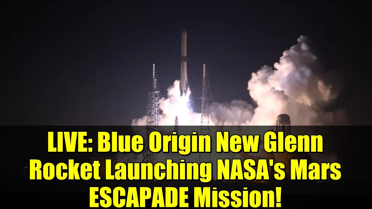 LIVE: Blue Origin New Glenn Rocket Launching NASA's Mars ESCAPADE ...