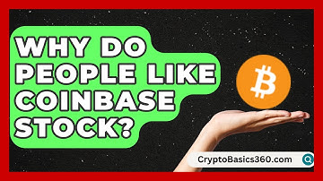 Why Do People Like Coinbase Stock? | CryptoBasics360 News