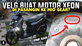 Ganti velg baru buat mio gear pke velg punya XEON/MIO M3!! emng pnp?!!