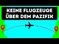 Warum Flugzeuge nicht über den Pazifik fliegen