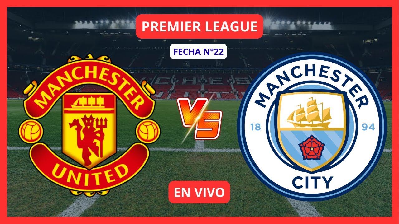 🔴MANCHESTER UNITED vs MANCHESTER CITY EN VIVO - PREMIER LEAGUE🔥