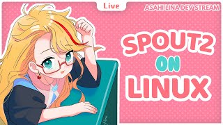 Getting Spout2 To Work On Linux Part 4