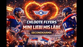 ❤️ Chloote Flyers – Mini Liebi mis Läbe EHC Kloten Anthem SecondKarma