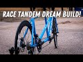 Racing tandem dream build