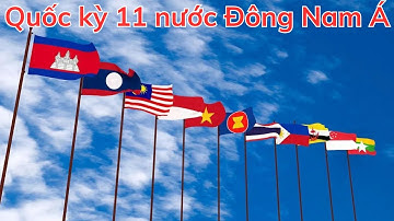 Dạy bé nhận biết cờ các nước Đông Nam Á, Quốc kỳ Đông Nam Á, Bé học cờ các Quốc gia, Bé học Quốc Kỳ