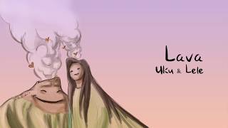 Lava - Uku \& Lele (Ukulele cover + Lyric video)