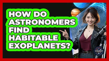 How Do Astronomers Find Habitable Exoplanets? - Astronomy Made Simple