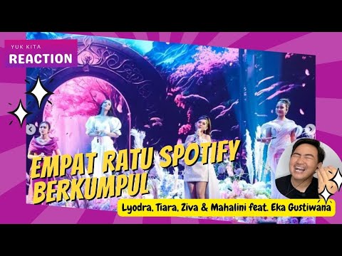 LYODRA, TIARA, ZIVA, MAHALINI FT. EKA GUSTIWANA | 4 BIDADARI SPOTIFY BERKUMPUL | YUK KITA REACTION