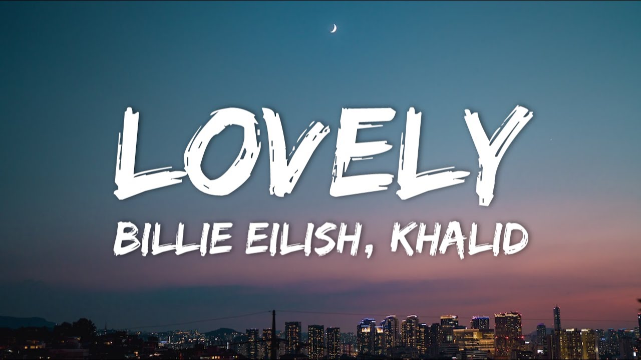 LOVELY - BILLIE EILISH (Lyrics) #billieeilish #lovely #khalid 