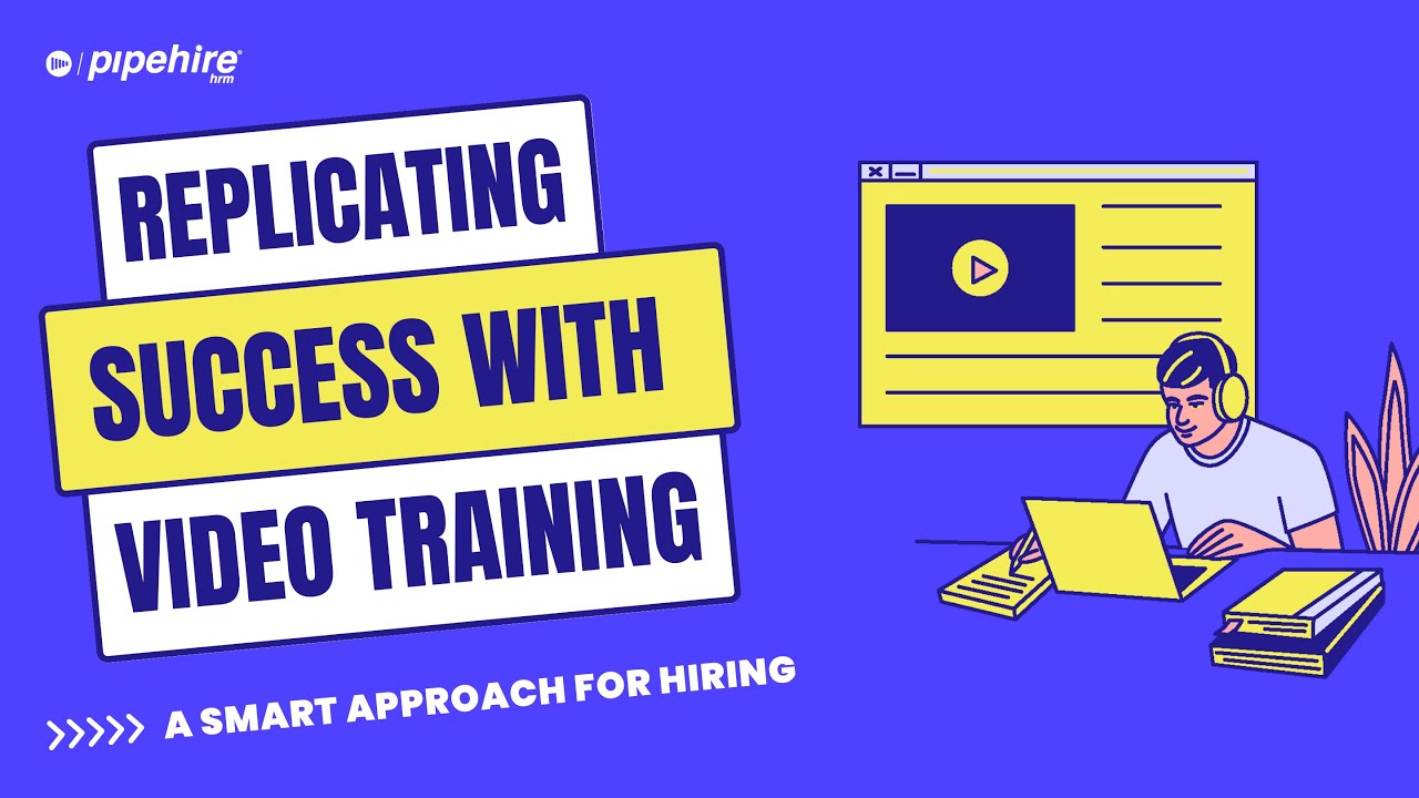 Replicating Success with Video Training - A Smart Approach For Hiring (Step 4 of 7)
