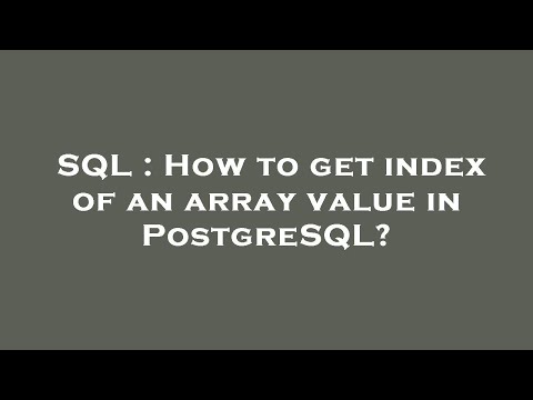SQL : How to get index of an array value in PostgreSQL?