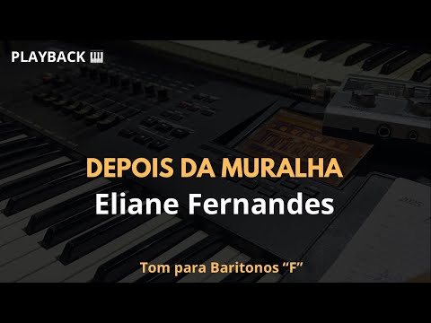 Depois da Muralha - Playback Eliane Fernandes - Tom para Barítonos “F”