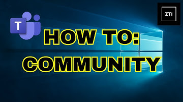 HOW TO MAKE: Community In Microsoft Teams