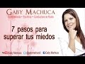 7 pasos para superar tus miedos con Gaby Machuca