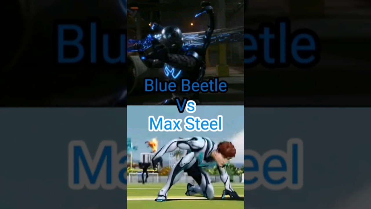 Blue Beetle Vs Max Steel