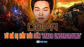 DOPA | TỪ KẺ BỊ HẮT HỦI ĐẾN “FAKER UNDERGROUND”