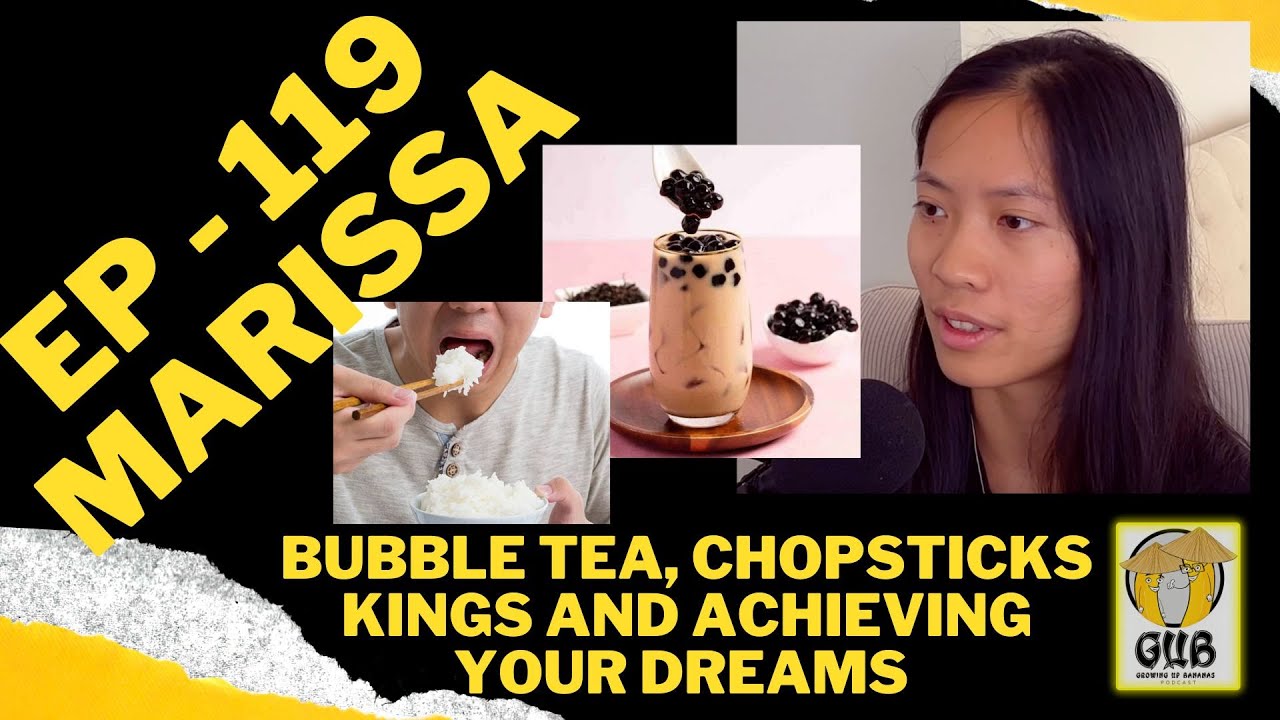 119 Bubble tea queens, chopsticks kings and achieving your dreams