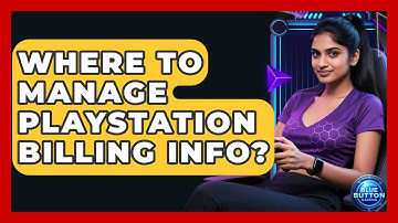 Where To Manage PlayStation Billing Info? - Blue Button Gaming