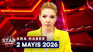 Star Ana Haber | 2 Mayıs 2026 Cumartesi