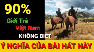 VẾT THÙ TRÊN LƯNG NGỰA HOANG - 90% giới trẻ Việt Nam KHÔNG BIẾT Ý nghĩa của bài hát này