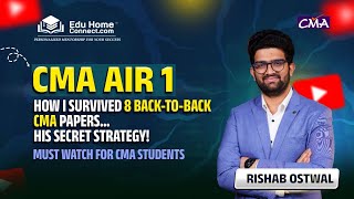 CMA AIR 1 Rishab shares his top strategy to crack 8 back-to-back exams and succeed with confidence.!