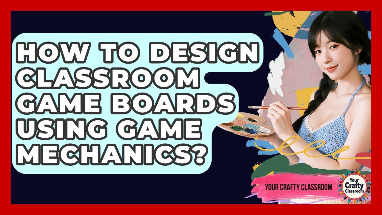 How To Design Classroom Game Boards Using Game Mechanics? - Your Crafty Classroom