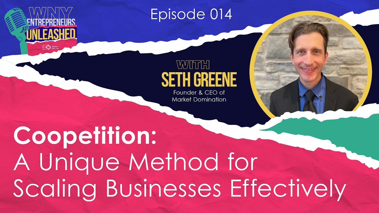 Ep 14: Coopetition: A Unique Method for Scaling Businesses Effectively - with Seth Greene