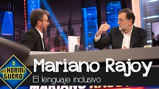 Mariano Rajoy habla del lenguaje inclusivo: No es bueno que nos impongan estas cosas - El Hormiguero