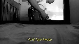 The Juans - Hindi Tayo Pwede (Guitar)