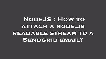 NodeJS : How to attach a node.js readable stream to a Sendgrid email?