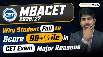Why Students Fail To Score 99+%ile in MAH MBA CET 2026 & 2027 | Major Reasons Explained