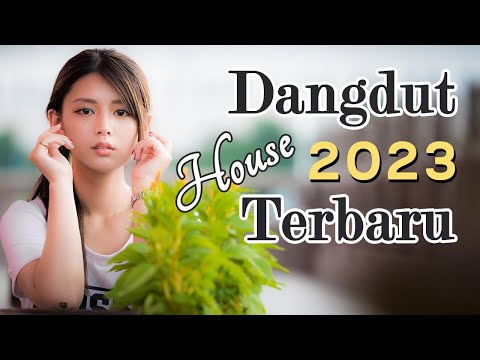 HOUSE DANGDUT TERBARU 2023 - Disco Dangdut Remix Full Bass
