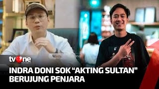 Indra-Doni Sok “Akting Sultan” Berujung Penjara | EcoFlash