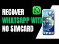 How to recover whatsapp without simcard