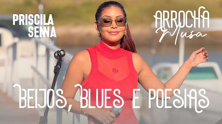 Priscila Senna - Beijos, Blues e Poesia (Arrocha Musa) - REPERTÓRIO 2024